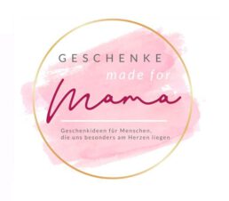 Shop Geschenke made for Mama Geschenke für Mama und andere Menschen, die uns besonders am Herzen liegen