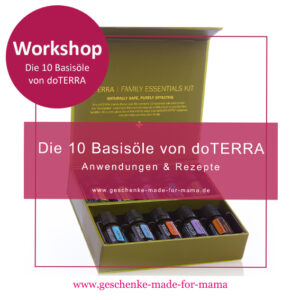 Die 10 Basisöle von Doterra kennenlernen Workshop Geschenke made for Mama